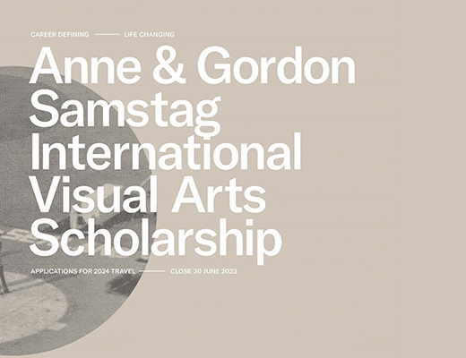 Anne & Gordon Samstag International Visual Arts Scholarship