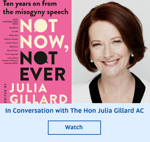 The Hon Julia Gillard AC,with her book title Not Now, Not Ever repeated. Watch.