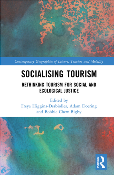 Book cover: Socialising Tourism: Rethinking Tourism for Social and Ecological Justice