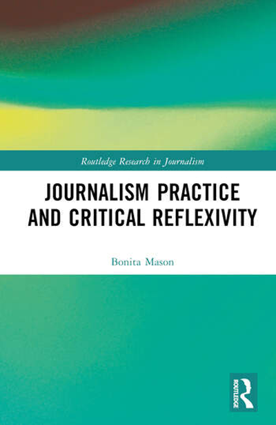 Book cover: Journalism Practice and Critical Reflexivity