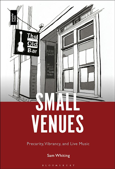 Book cover: Small Venues: Precarity, Vibrancy and Live Music